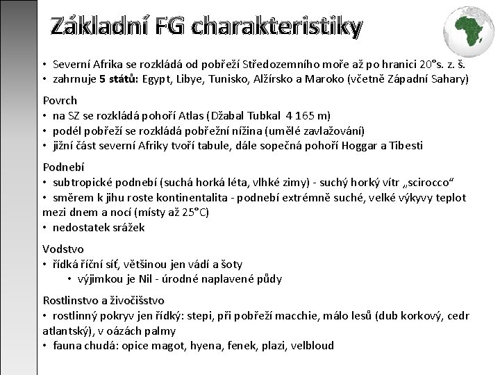 Základní FG charakteristiky • Severní Afrika se rozkládá od pobřeží Středozemního moře až po