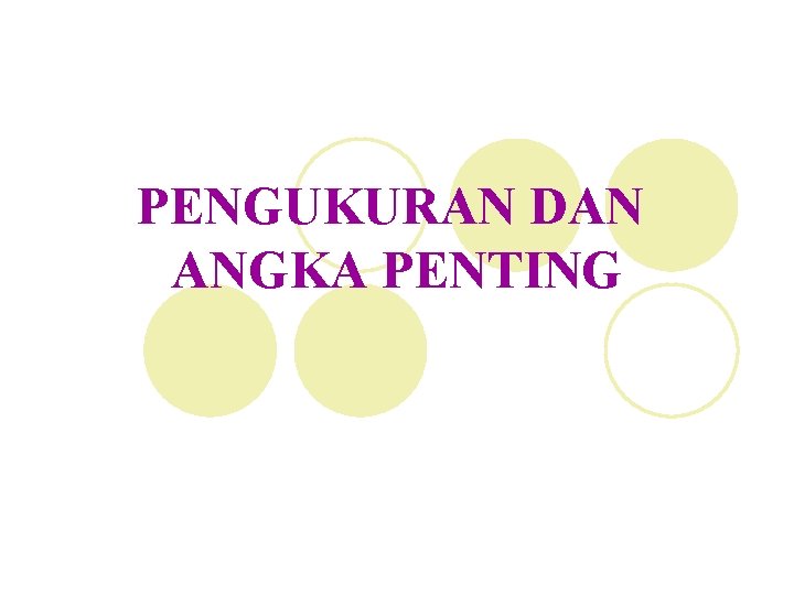 PENGUKURAN DAN ANGKA PENTING 