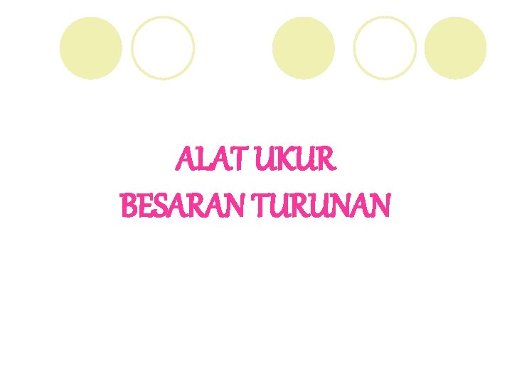 ALAT UKUR BESARAN TURUNAN 