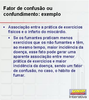 Fator de confusão ou confundimento: exemplo § Associação entre a prática de exercícios físicos