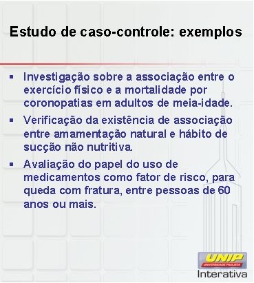 Estudo de caso-controle: exemplos § Investigação sobre a associação entre o exercício físico e