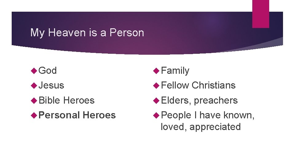 My Heaven is a Person God Family Jesus Fellow Christians Bible Elders, preachers Heroes