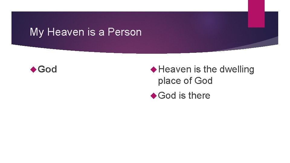 My Heaven is a Person God Heaven is the dwelling place of God is