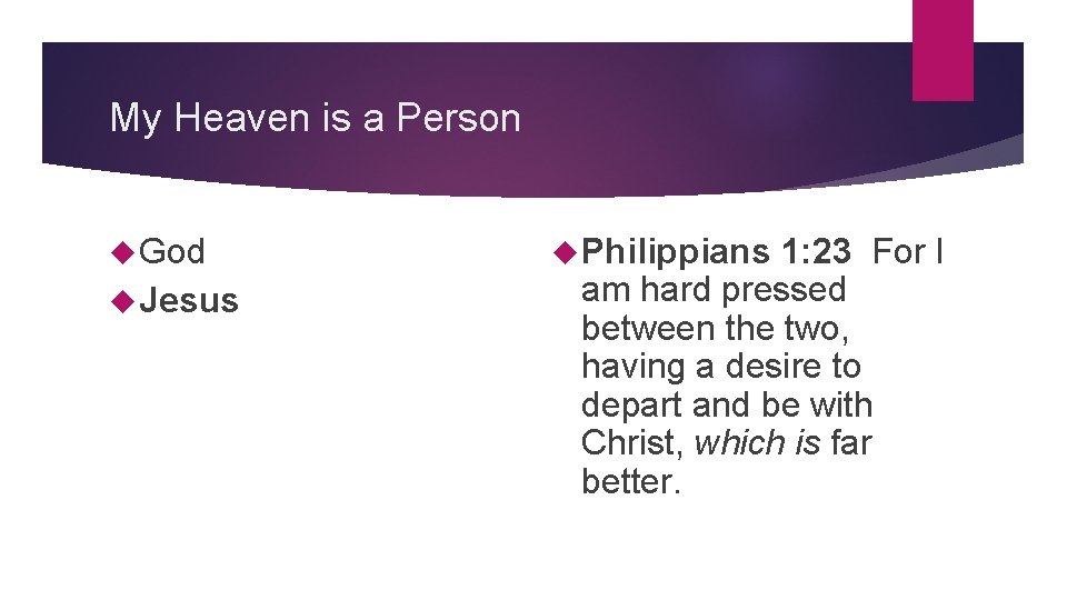 My Heaven is a Person God Jesus Philippians 1: 23 For I am hard
