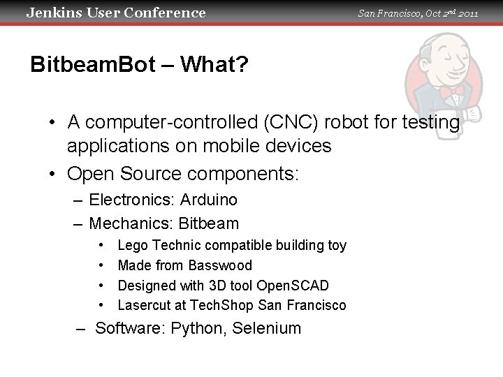 Jenkins User Conference San Francisco, Oct 2 nd 2011 Bitbeam. Bot – What? •