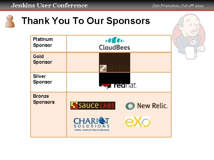 Jenkins User Conference Thank You To Our Sponsors Platinum Sponsor Gold Sponsor Silver Sponsor