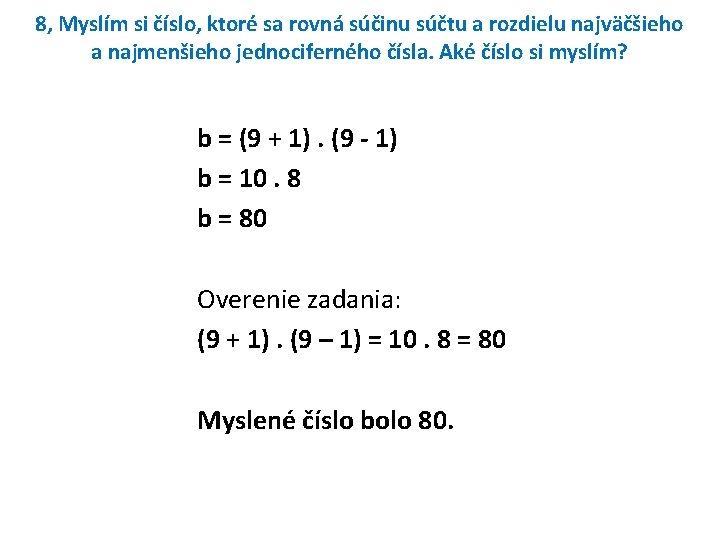 8, Myslím si číslo, ktoré sa rovná súčinu súčtu a rozdielu najväčšieho a najmenšieho