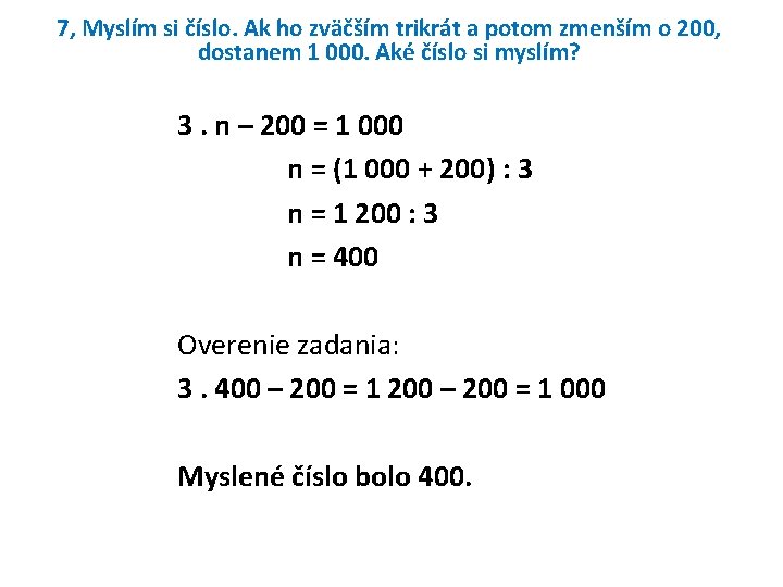 7, Myslím si číslo. Ak ho zväčším trikrát a potom zmenším o 200, dostanem