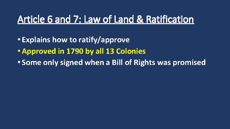 Article 6 and 7: Law of Land & Ratification • Explains how to ratify/approve