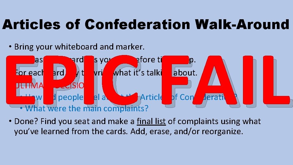 Articles of Confederation Walk-Around EPIC FAIL • Bring your whiteboard and marker. • Read