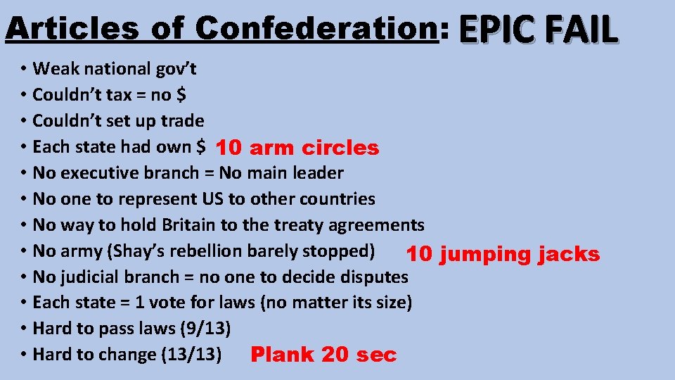 Articles of Confederation: EPIC FAIL • Weak national gov’t • Couldn’t tax = no