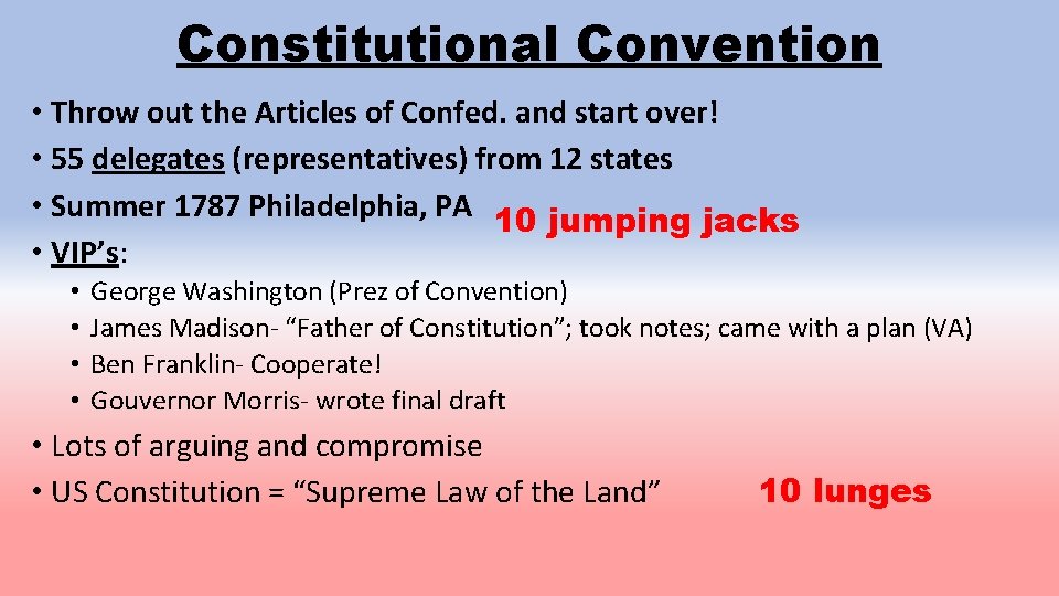 Constitutional Convention • Throw out the Articles of Confed. and start over! • 55