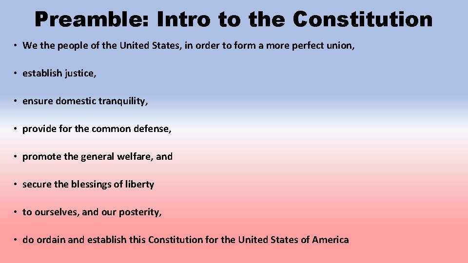 Preamble: Intro to the Constitution • We the people of the United States, in