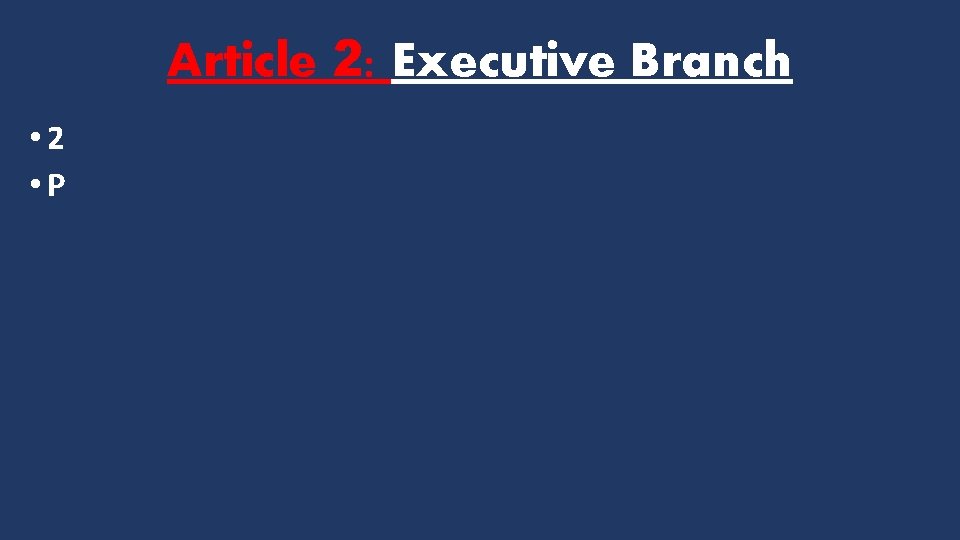 Article 2: Executive Branch • 2 • P 