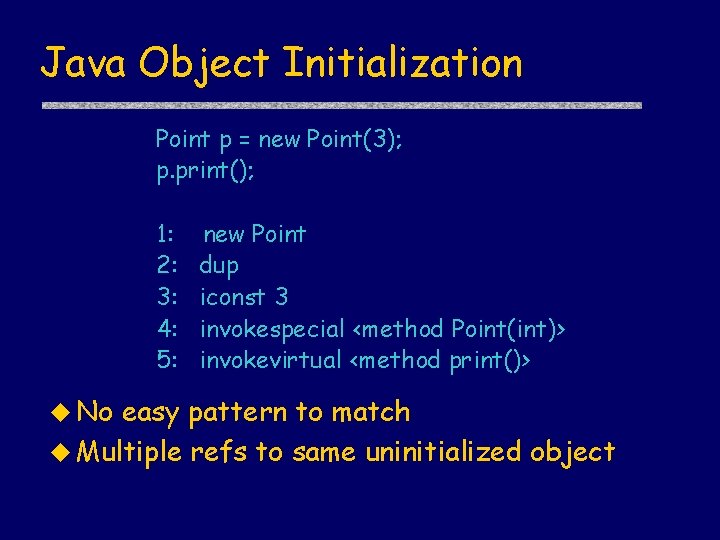 Java Object Initialization Point p = new Point(3); p. print(); 1: 2: 3: 4: