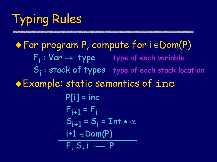 Typing Rules u For program P, compute for i Dom(P) Fi : Var type