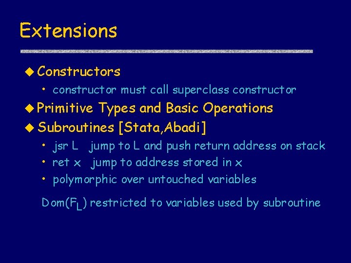 Extensions u Constructors • constructor must call superclass constructor u Primitive Types and Basic