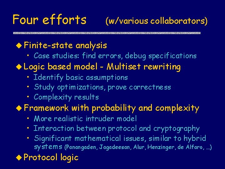 Four efforts (w/various collaborators) u Finite-state analysis • Case studies: find errors, debug specifications