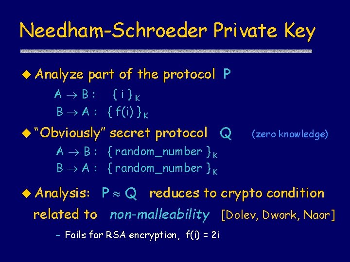 Needham-Schroeder Private Key u Analyze part of the protocol P A B: {i}K B