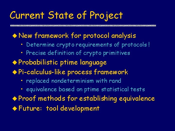 Current State of Project u New framework for protocol analysis • Determine crypto requirements