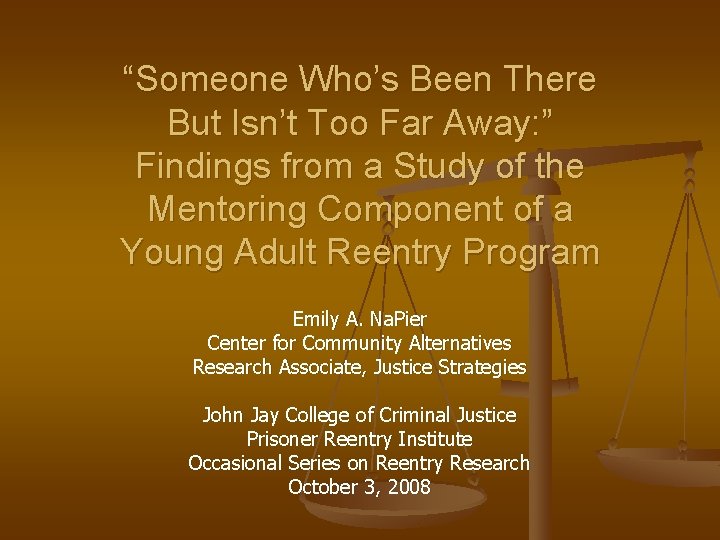 “Someone Who’s Been There But Isn’t Too Far Away: ” Findings from a Study