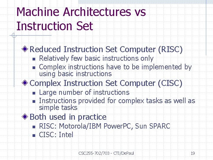 Machine Architectures vs Instruction Set Reduced Instruction Set Computer (RISC) n n Relatively few