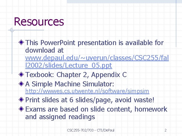Resources This Power. Point presentation is available for download at www. depaul. edu/~uverun/classes/CSC 255/fal