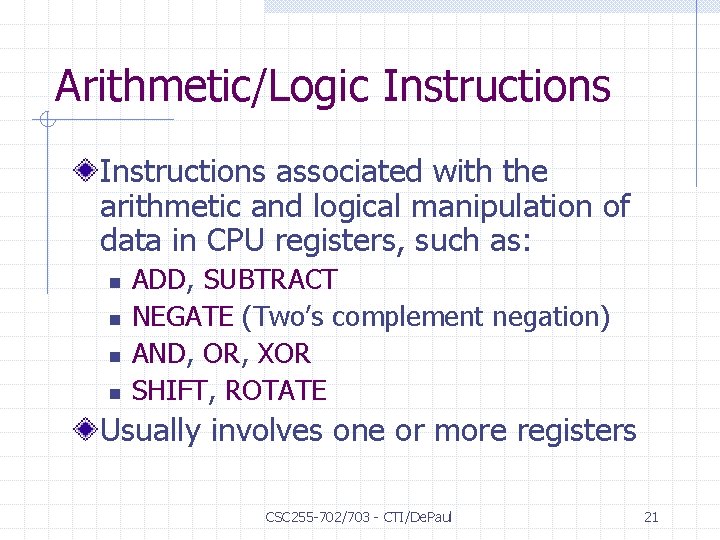 Arithmetic/Logic Instructions associated with the arithmetic and logical manipulation of data in CPU registers,