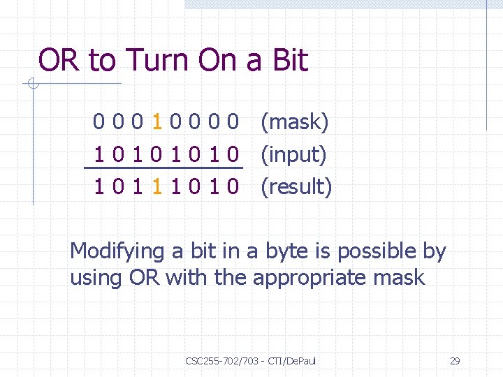 OR to Turn On a Bit 0 0 0 1 0 0 (mask) 1