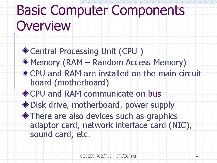 Basic Computer Components Overview Central Processing Unit (CPU ) Memory (RAM – Random Access