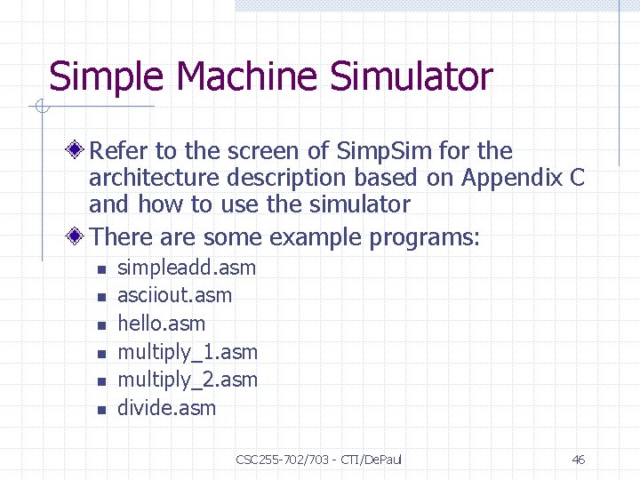 Simple Machine Simulator Refer to the screen of Simp. Sim for the architecture description