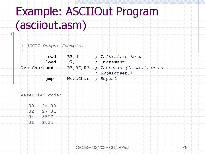 Example: ASCIIOut Program (asciiout. asm) ; ASCII Output Example. . . ; load RF,