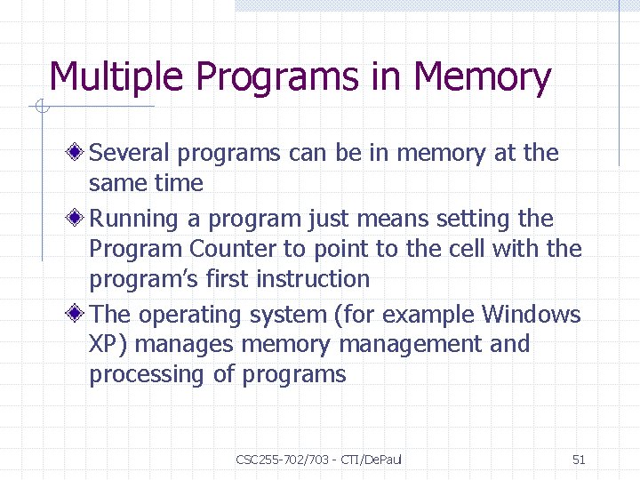 Multiple Programs in Memory Several programs can be in memory at the same time