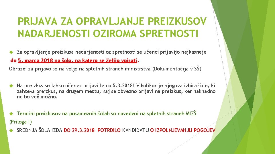 PRIJAVA ZA OPRAVLJANJE PREIZKUSOV NADARJENOSTI OZIROMA SPRETNOSTI Za opravljanje preizkusa nadarjenosti oz spretnosti se