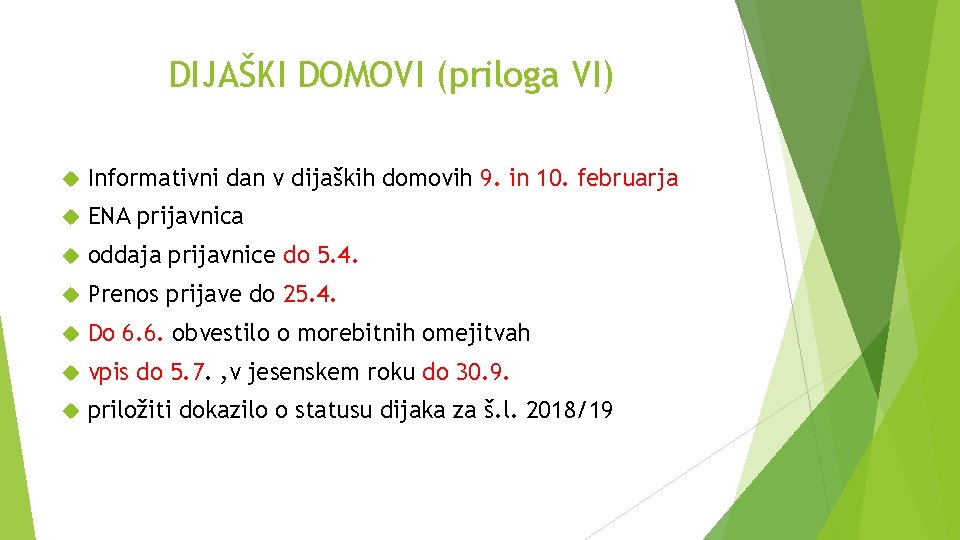 DIJAŠKI DOMOVI (priloga VI) Informativni dan v dijaških domovih 9. in 10. februarja ENA