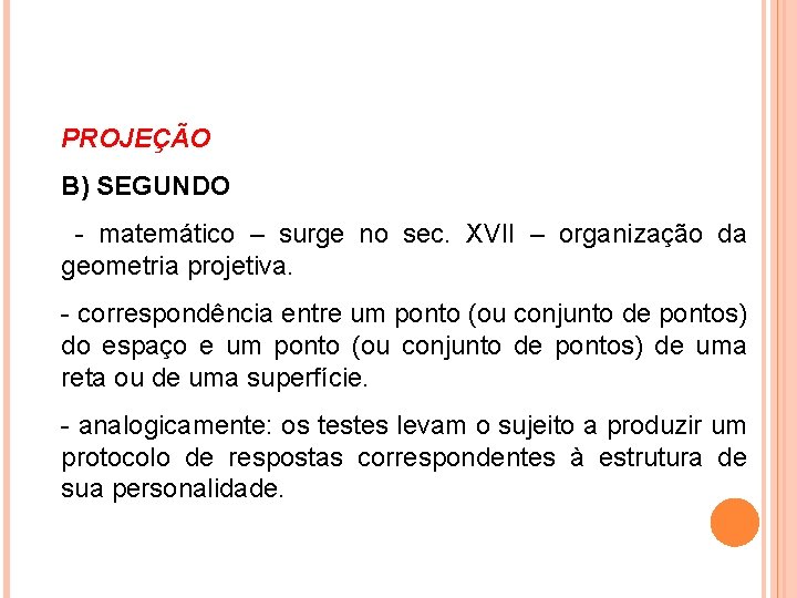 PROJEÇÃO B) SEGUNDO - matemático – surge no sec. XVII – organização da geometria