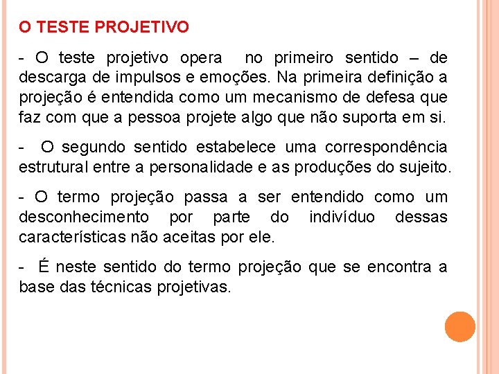 O TESTE PROJETIVO - O teste projetivo opera no primeiro sentido – de descarga