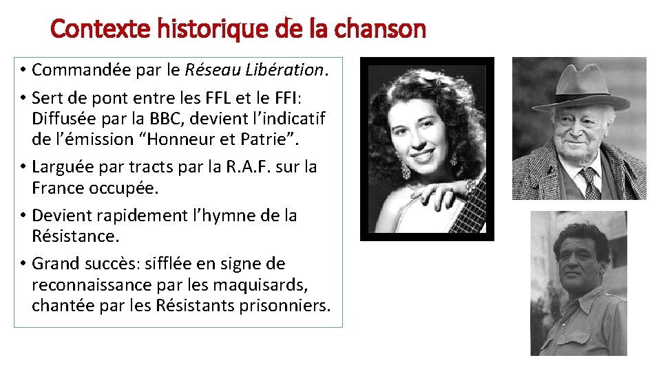 Contexte historique de la chanson • Commandée par le Réseau Libération. • Sert de