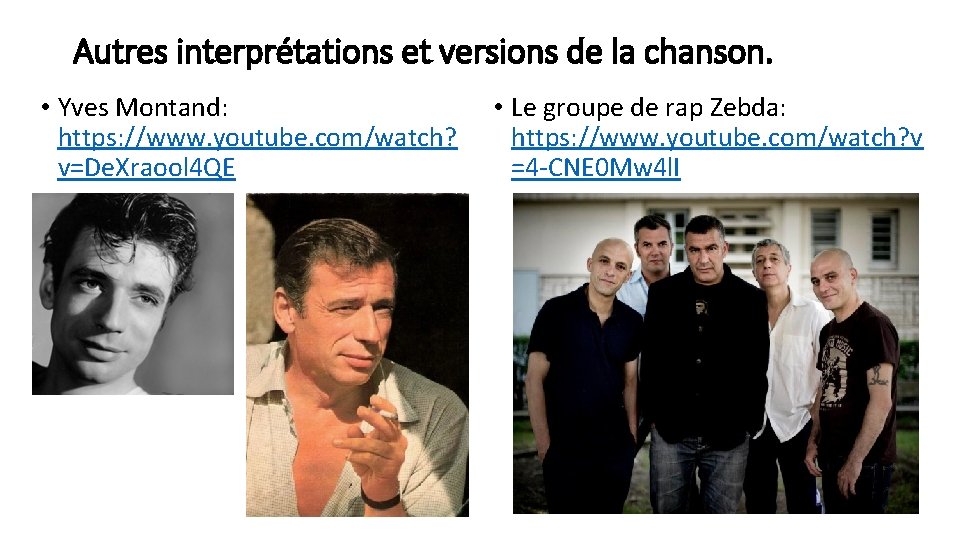 Autres interprétations et versions de la chanson. • Yves Montand: https: //www. youtube. com/watch?