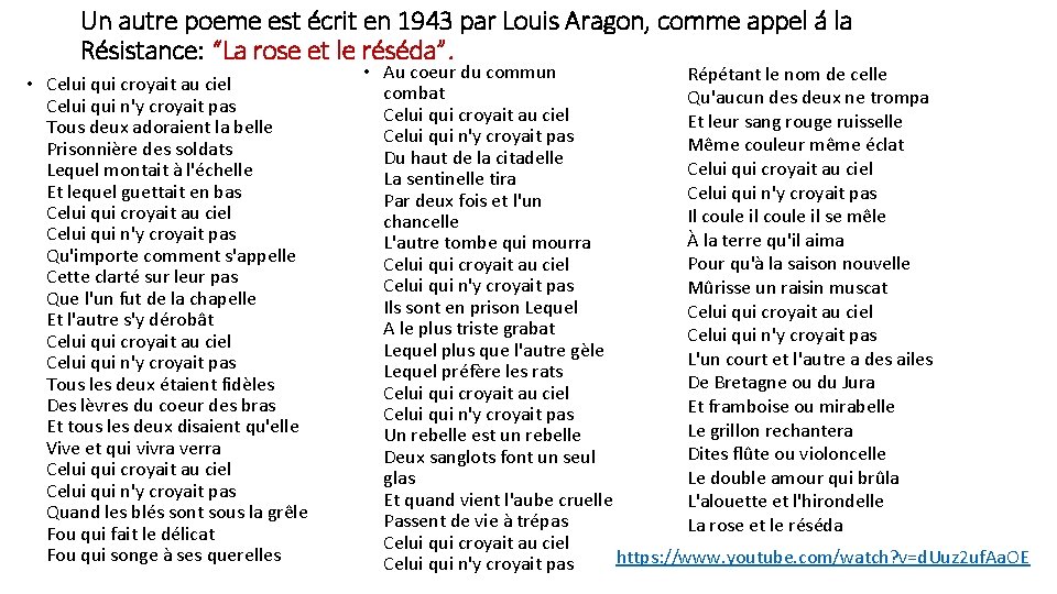 Un autre poeme est écrit en 1943 par Louis Aragon, comme appel á la