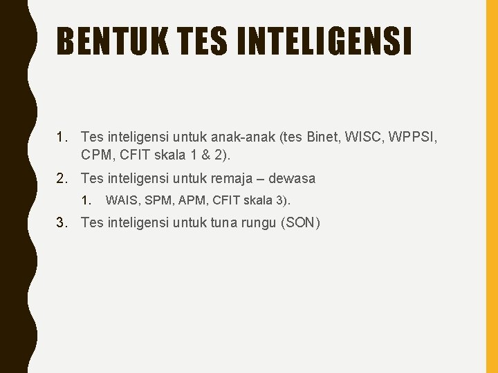 BENTUK TES INTELIGENSI 1. Tes inteligensi untuk anak-anak (tes Binet, WISC, WPPSI, CPM, CFIT