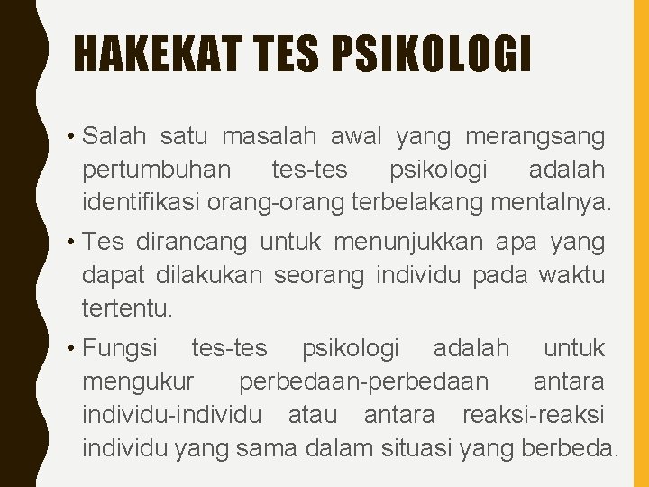 HAKEKAT TES PSIKOLOGI • Salah satu masalah awal yang merangsang pertumbuhan tes-tes psikologi adalah