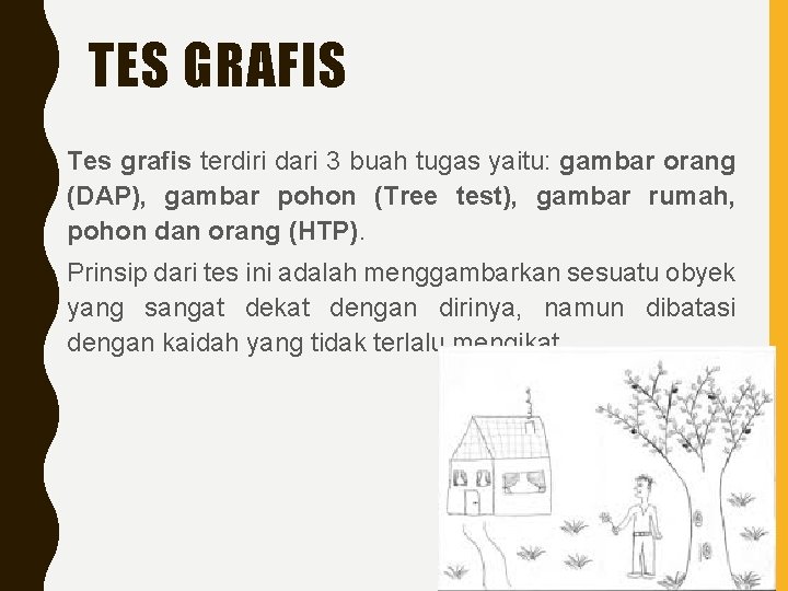 TES GRAFIS • Tes grafis terdiri dari 3 buah tugas yaitu: gambar orang (DAP),