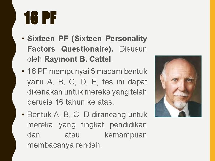 16 PF • Sixteen PF (Sixteen Personality Factors Questionaire). Disusun oleh Raymont B. Cattel.