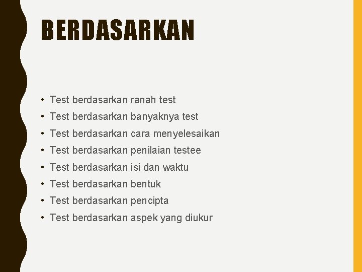 BERDASARKAN • Test berdasarkan ranah test • Test berdasarkan banyaknya test • Test berdasarkan