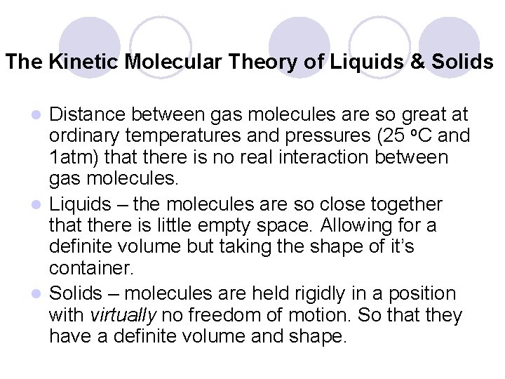 The Kinetic Molecular Theory of Liquids & Solids Distance between gas molecules are so