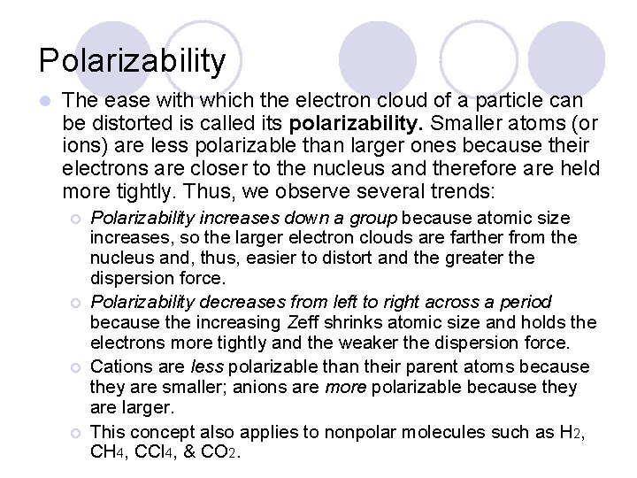 Polarizability l The ease with which the electron cloud of a particle can be