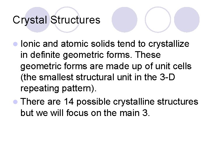 Crystal Structures l Ionic and atomic solids tend to crystallize in definite geometric forms.