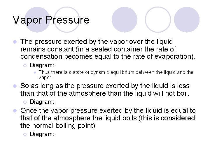 Vapor Pressure l The pressure exerted by the vapor over the liquid remains constant