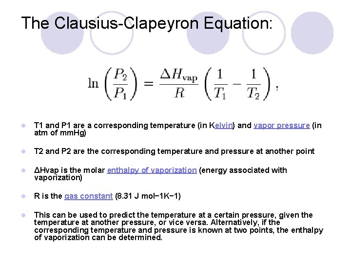 The Clausius-Clapeyron Equation: l T 1 and P 1 are a corresponding temperature (in